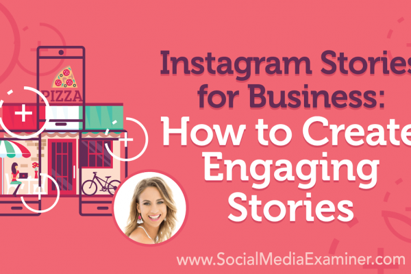 Instagram Stories for Business: How to Create Engaging Stories