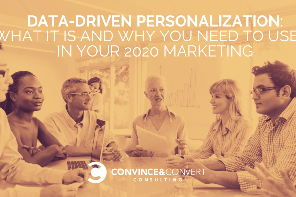Data-Driven Personalization: What It Is and Why You Need to Use It in Your 2020 Marketing