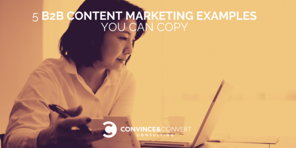 5 B2B Content Marketing Examples You Can Copy