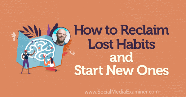 How to Reclaim Lost Habits and Start New Ones